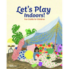 let's play indoors!