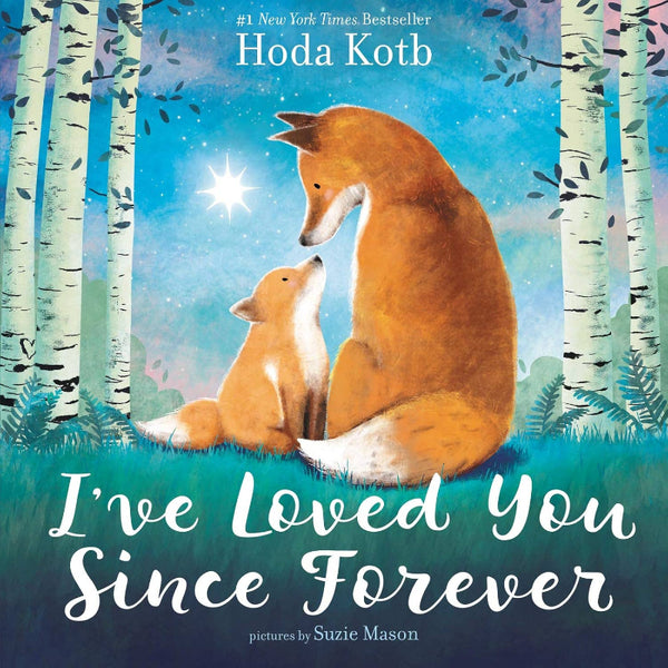 Book cover of 'I've Loved You Since Forever' by Hoda Koth with two foxes in a forest.