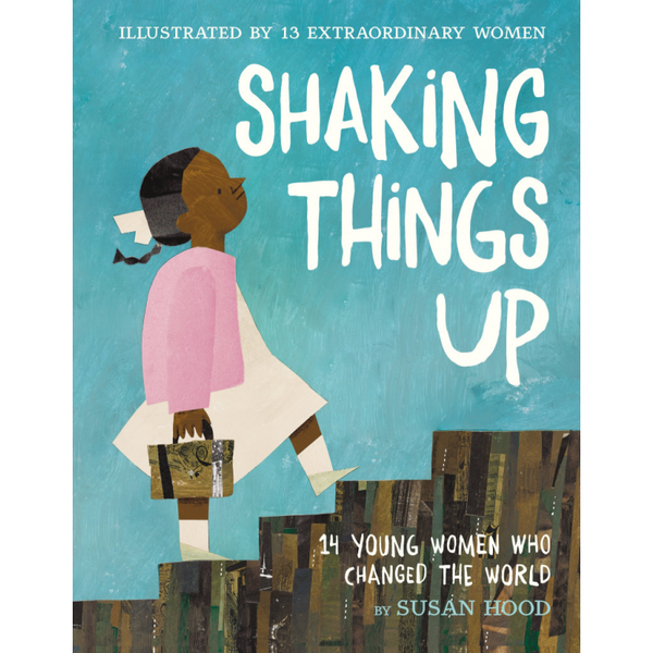 shaking things up: 14 young women who changed the world