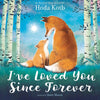 Book cover of 'I've Loved You Since Forever' by Hoda Koth with two foxes in a forest.
