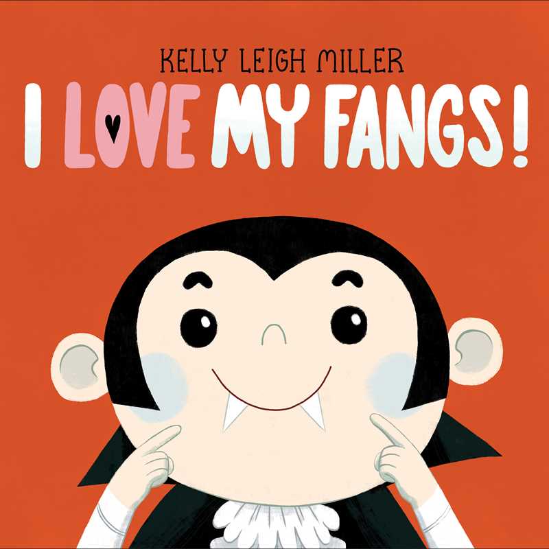Book cover of 'I Love My Fangs!' by Kelly Leigh Miller 