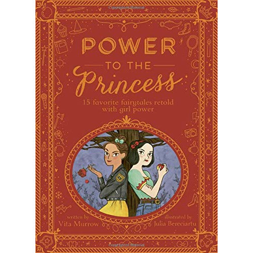 Power to the Princess: 15 Favorite Fairytales Retold with Girl Power
