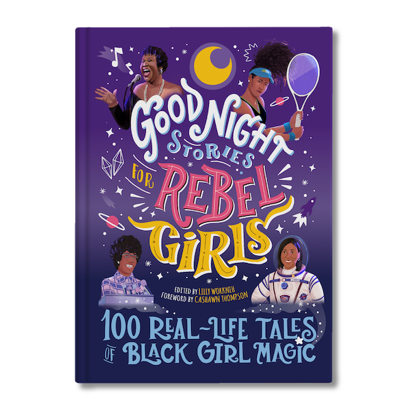 goodnight stories for rebel girls: 100 real life tales of black girl magic